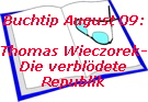 Buchtip August 09:

Thomas Wieczorek-
Die verbldete
Republik
