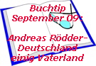 Buchtip
September 09:

Andreas Rdder-
Deutschland
einig Vaterland